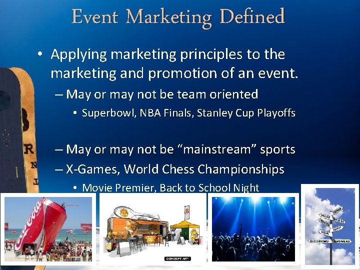 Event Marketing Defined • Applying marketing principles to the marketing and promotion of an