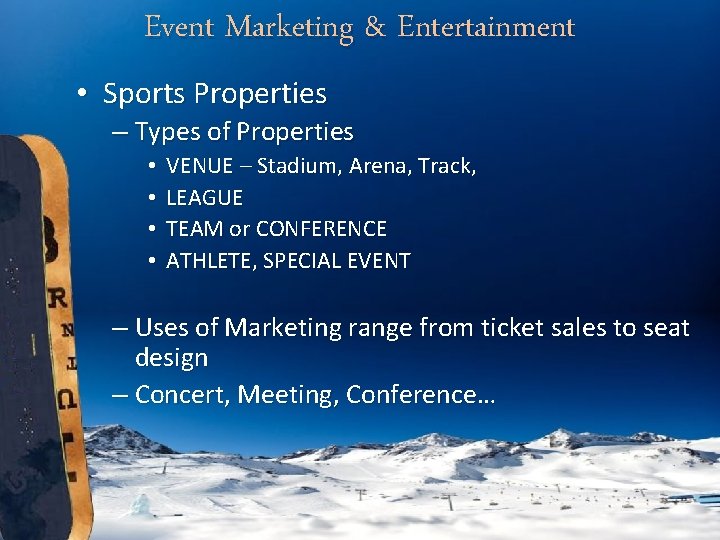 Event Marketing & Entertainment • Sports Properties – Types of Properties • • VENUE