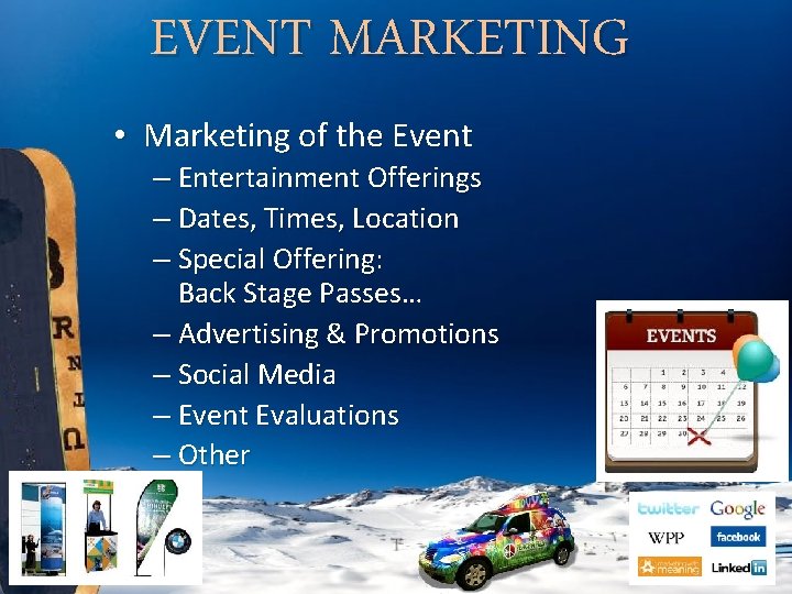 EVENT MARKETING • Marketing of the Event – Entertainment Offerings – Dates, Times, Location