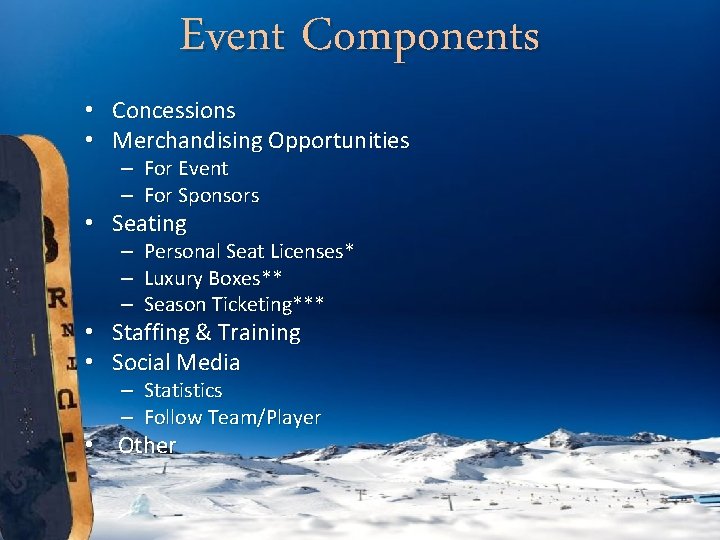 Event Components • Concessions • Merchandising Opportunities – For Event – For Sponsors •