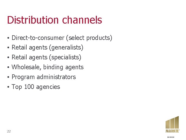 Distribution channels • Direct-to-consumer (select products) • Retail agents (generalists) • Retail agents (specialists)