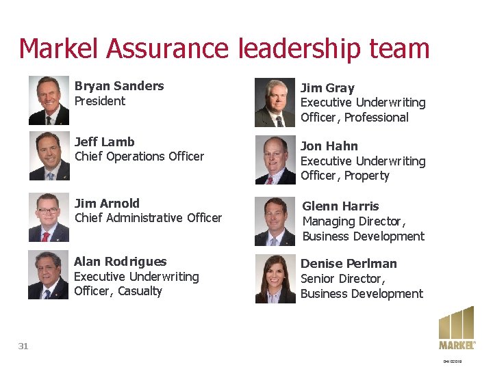 Markel Assurance leadership team Bryan Sanders President Jim Gray Executive Underwriting Officer, Professional Jeff