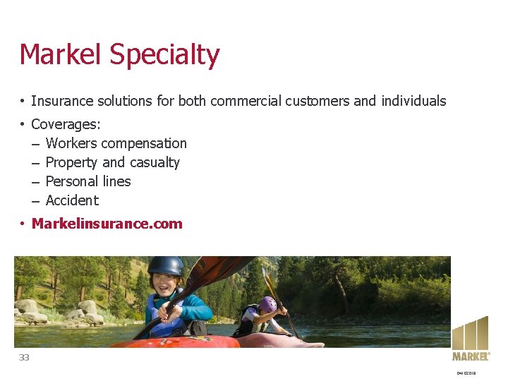 Markel Specialty • Insurance solutions for both commercial customers and individuals • Coverages: –