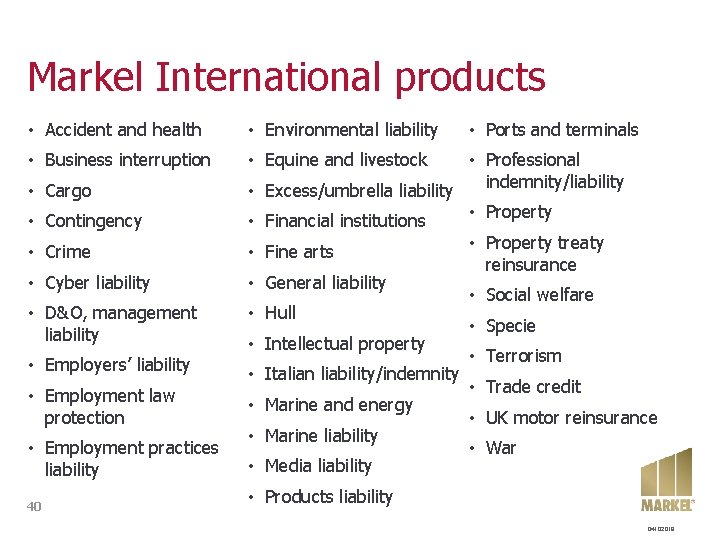 Markel International products • Accident and health • Environmental liability • Business interruption •
