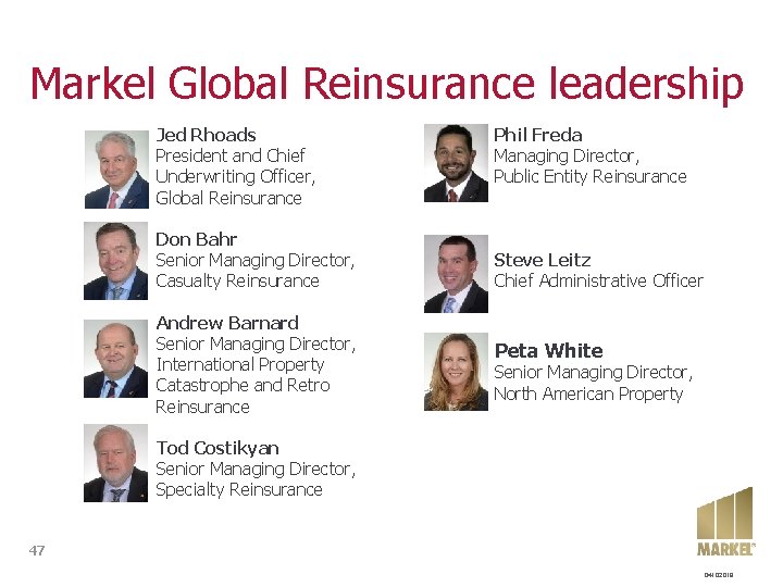 Markel Global Reinsurance leadership Jed Rhoads President and Chief Underwriting Officer, Global Reinsurance Don