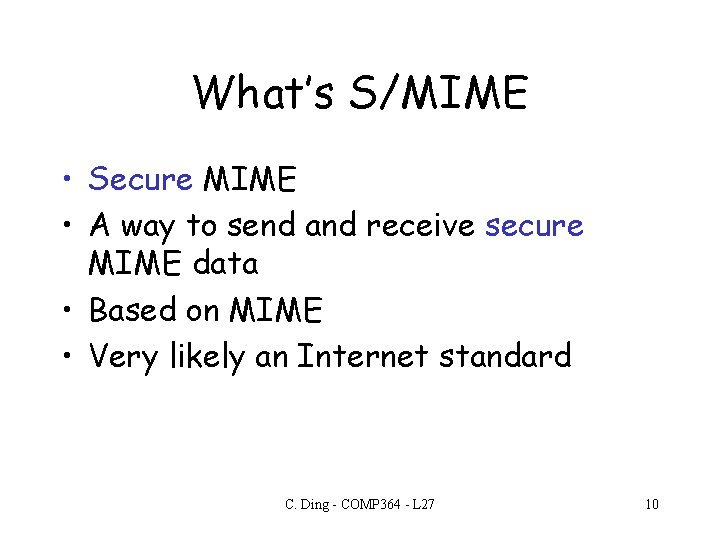 What’s S/MIME • Secure MIME • A way to send and receive secure MIME