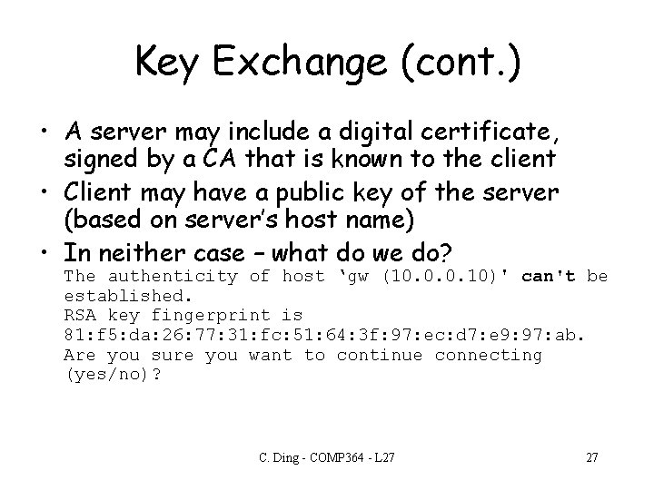 Key Exchange (cont. ) • A server may include a digital certificate, signed by