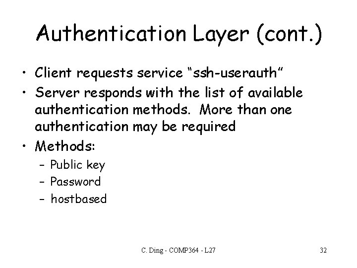 Authentication Layer (cont. ) • Client requests service “ssh-userauth” • Server responds with the