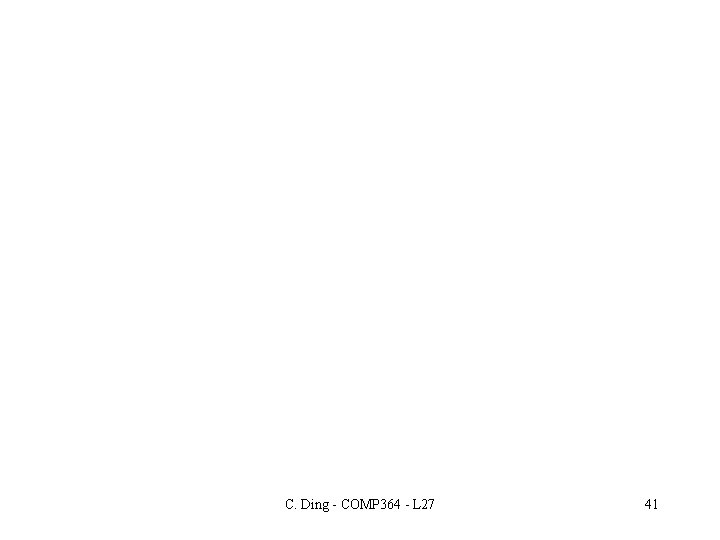 C. Ding - COMP 364 - L 27 41 