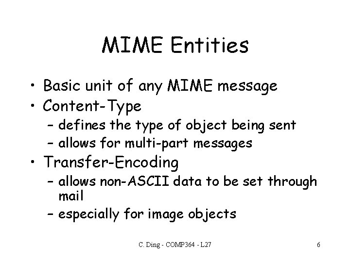 MIME Entities • Basic unit of any MIME message • Content-Type – defines the