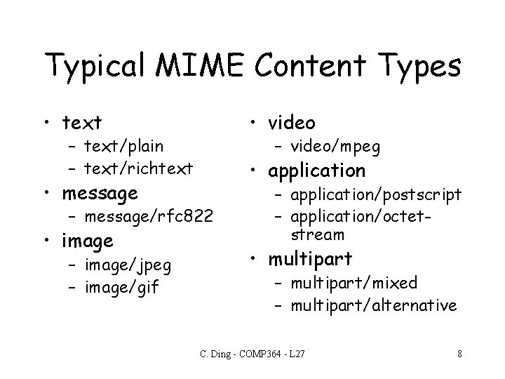 Typical MIME Content Types • text • video – text/plain – text/richtext • message