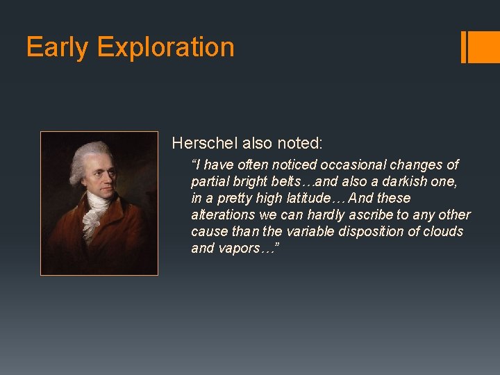 Early Exploration Herschel also noted: “I have often noticed occasional changes of partial bright