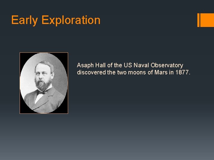 Early Exploration Asaph Hall of the US Naval Observatory discovered the two moons of