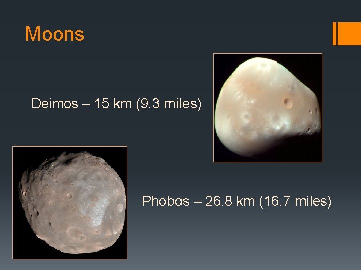 Moons Deimos – 15 km (9. 3 miles) Phobos – 26. 8 km (16.