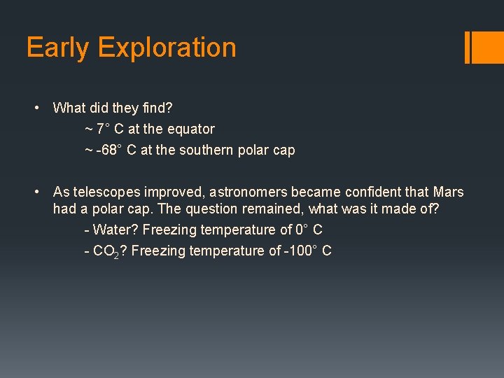 Early Exploration • What did they find? ~ 7° C at the equator ~