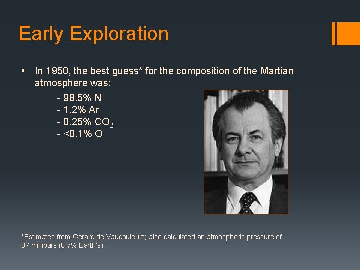 Early Exploration • In 1950, the best guess* for the composition of the Martian