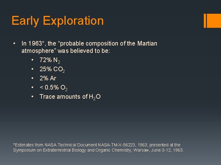 Early Exploration • In 1963*, the “probable composition of the Martian atmosphere” was believed