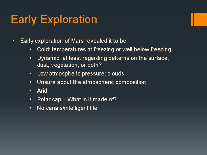 Early Exploration • Early exploration of Mars revealed it to be: • Cold; temperatures