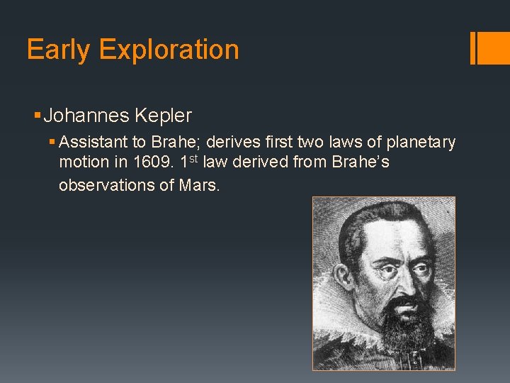 Early Exploration § Johannes Kepler § Assistant to Brahe; derives first two laws of