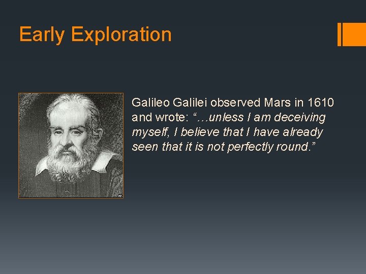Early Exploration Galileo Galilei observed Mars in 1610 and wrote: “…unless I am deceiving