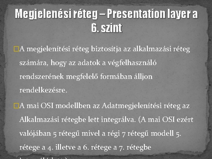 Megjelenési réteg – Presentation layer a 6. szint �A megjelenítési réteg biztosítja az alkalmazási