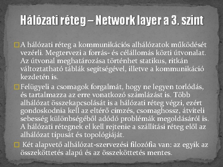 Hálózati réteg – Network layer a 3. szint � A hálózati réteg a kommunikációs