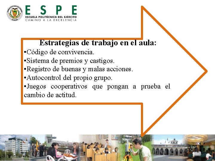 Estrategias de trabajo en el aula: • Código de convivencia. • Sistema de premios