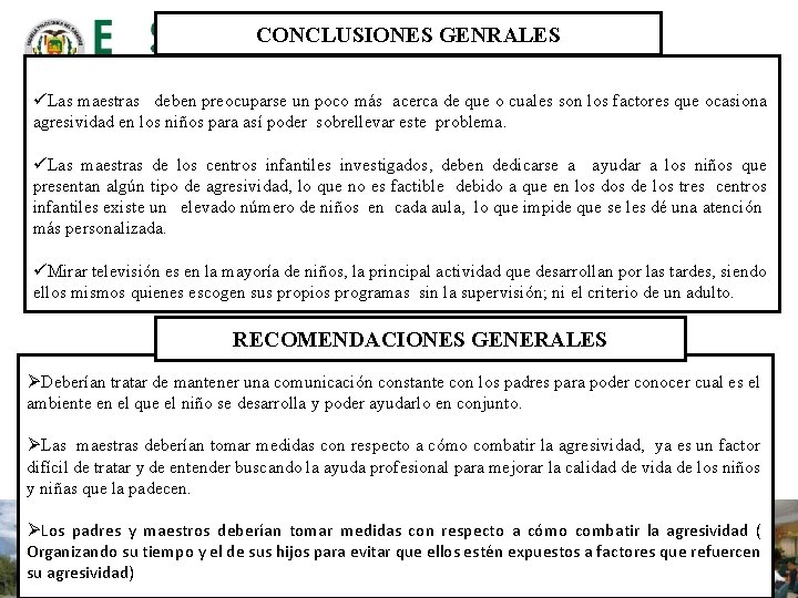 CONCLUSIONES GENRALES üLas maestras deben preocuparse un poco más acerca de que o cuales