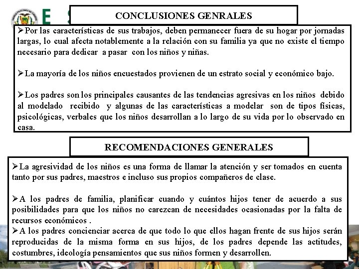 CONCLUSIONES GENRALES ØPor las características de sus trabajos, deben permanecer fuera de su hogar