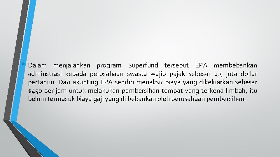  • Dalam menjalankan program Superfund tersebut EPA membebankan adminstrasi kepada perusahaan swasta wajib