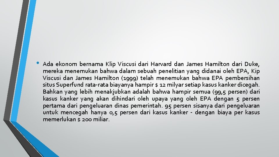  • Ada ekonom bernama Klip Viscusi dari Harvard dan James Hamilton dari Duke,