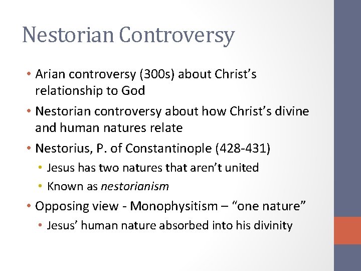 Nestorian Controversy • Arian controversy (300 s) about Christ’s relationship to God • Nestorian