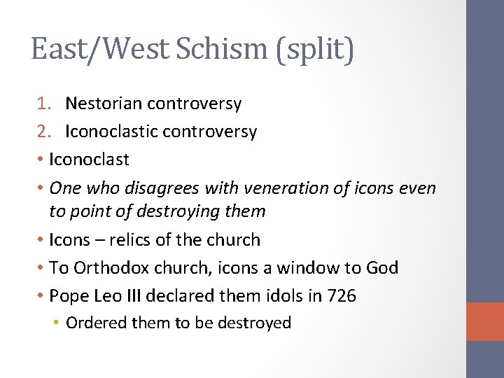 East/West Schism (split) 1. Nestorian controversy 2. Iconoclastic controversy • Iconoclast • One who