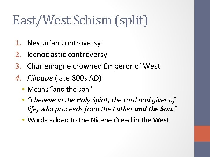East/West Schism (split) 1. 2. 3. 4. Nestorian controversy Iconoclastic controversy Charlemagne crowned Emperor