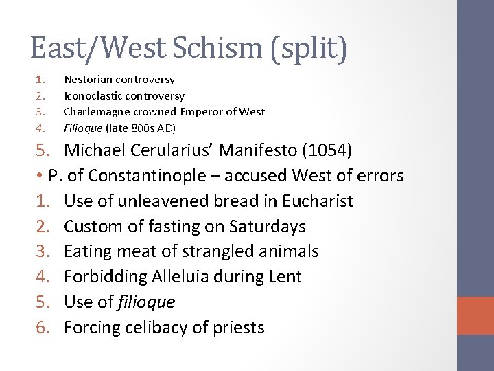 East/West Schism (split) 1. 2. 3. 4. Nestorian controversy Iconoclastic controversy Charlemagne crowned Emperor