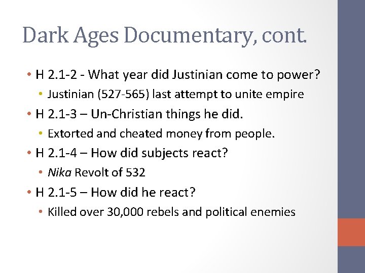 Dark Ages Documentary, cont. • H 2. 1 -2 - What year did Justinian