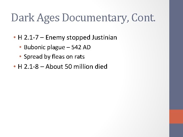 Dark Ages Documentary, Cont. • H 2. 1 -7 – Enemy stopped Justinian •