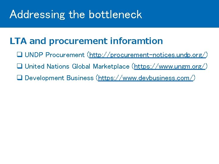 Addressing the bottleneck LTA and procurement inforamtion q UNDP Procurement (http: //procurement-notices. undp. org/)