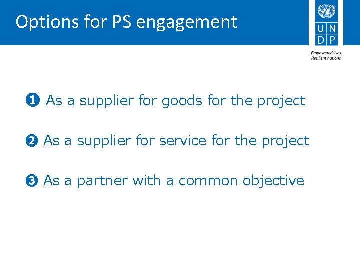 Options for PS engagement ❶ As a supplier for goods for the project ❷