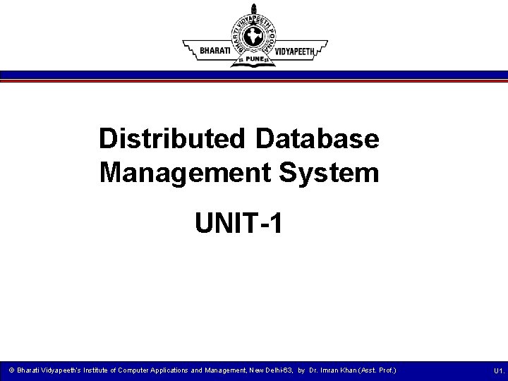 Distributed Database Management System UNIT-1 © Bharati Vidyapeeth’s Institute of Computer Applications and Management,