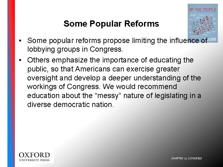 Some Popular Reforms • Some popular reforms propose limiting the influence of lobbying groups