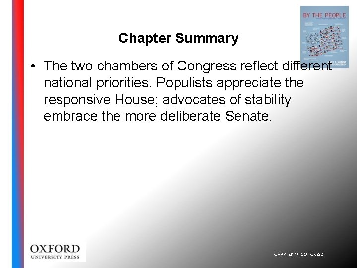 Chapter Summary • The two chambers of Congress reflect different national priorities. Populists appreciate