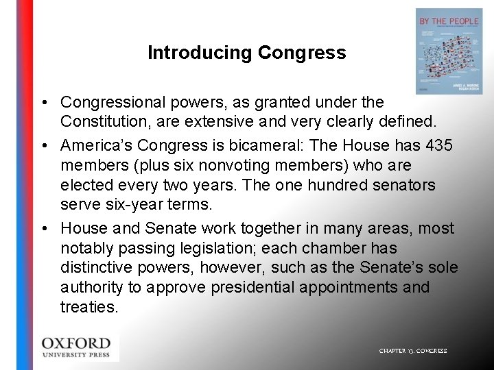 Introducing Congress • Congressional powers, as granted under the Constitution, are extensive and very