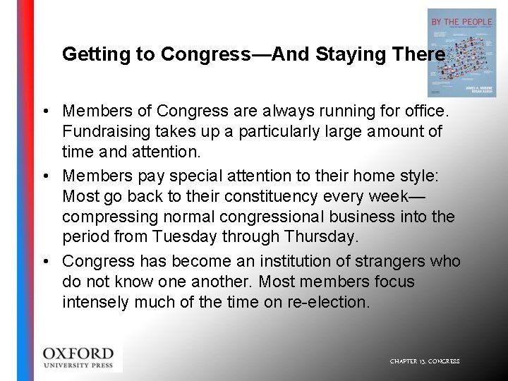 Getting to Congress—And Staying There • Members of Congress are always running for office.