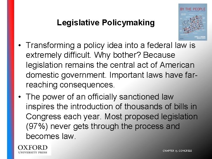 Legislative Policymaking • Transforming a policy idea into a federal law is extremely difficult.