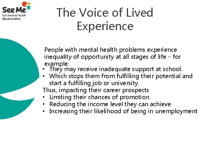 The Voice of Lived Experience People with mental health problems experience inequality of opportunity