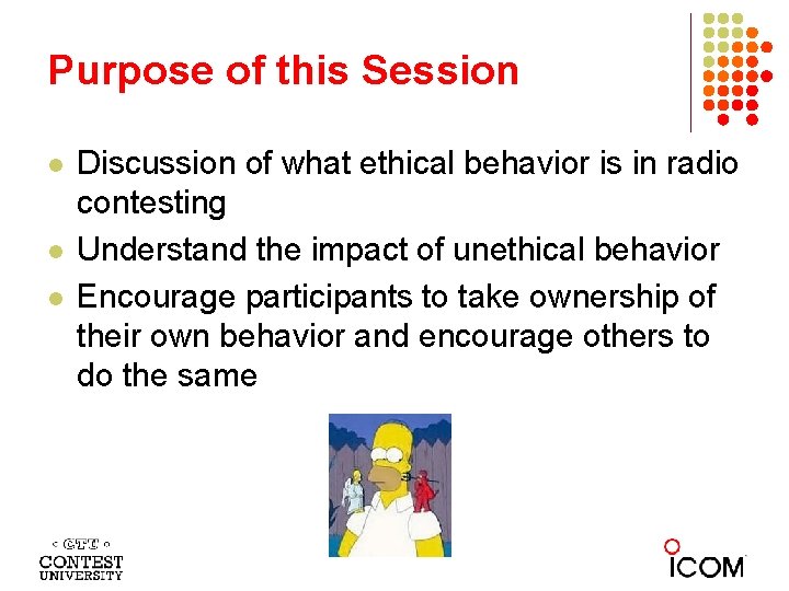 Purpose of this Session l l l Discussion of what ethical behavior is in