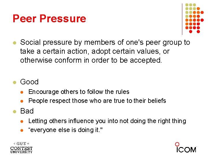 Peer Pressure l Social pressure by members of one's peer group to take a