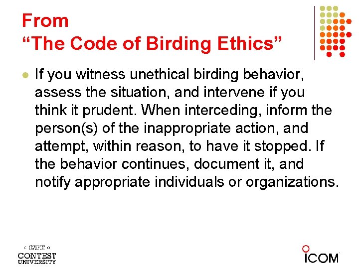 From “The Code of Birding Ethics” l If you witness unethical birding behavior, assess