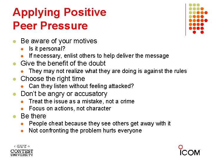 Applying Positive Peer Pressure l Be aware of your motives l l l Give